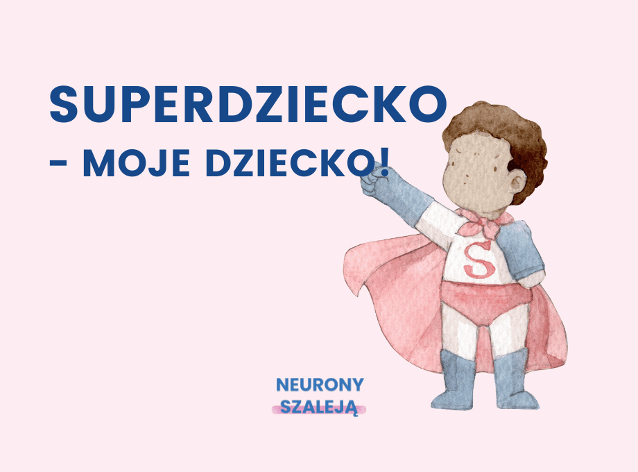 Superdziecko – moje dziecko!