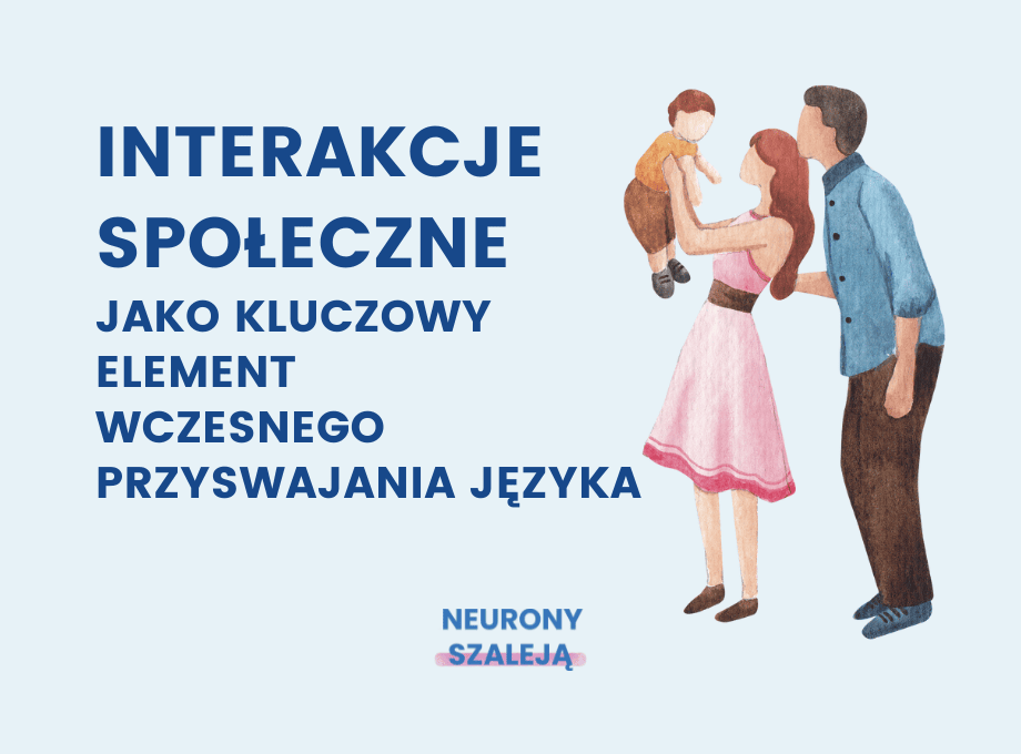 Interakcje społeczne jako kluczowy element wczesnego przyswajania języka.