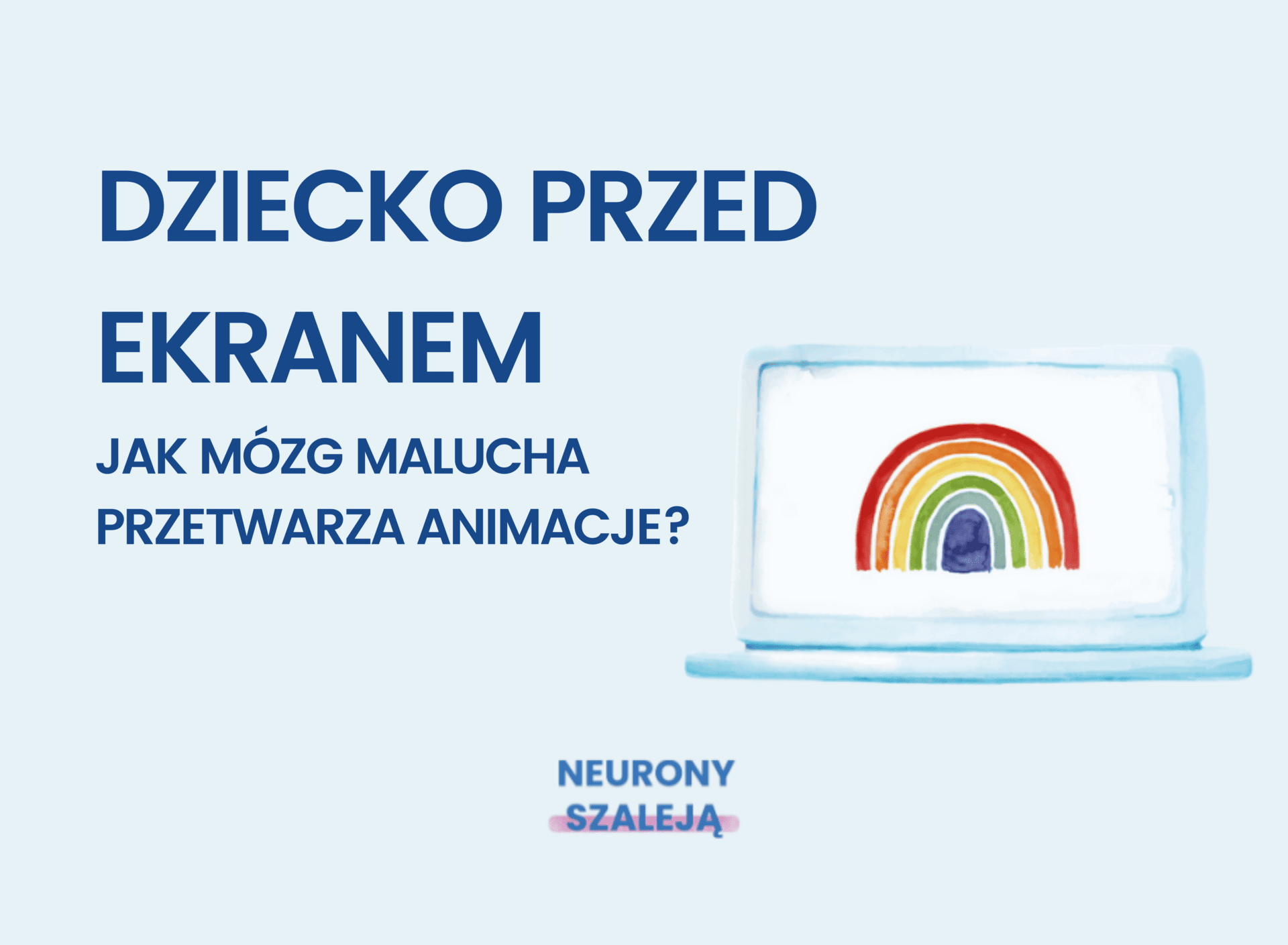 Dziecko przed ekranem. Jak mózg malucha przetwarza animacje?