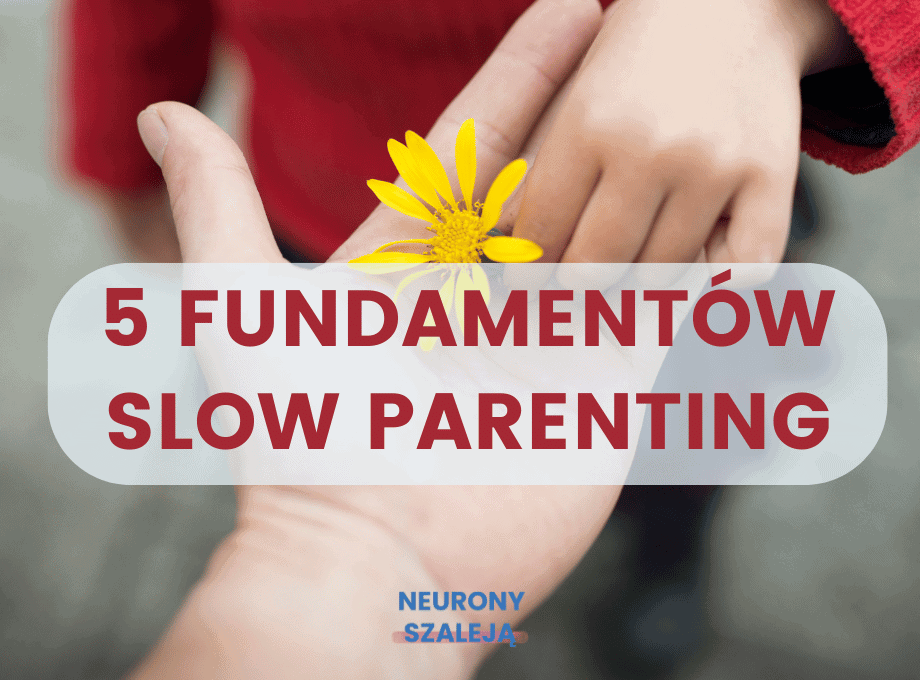 5 fundamentów Slow Parenting