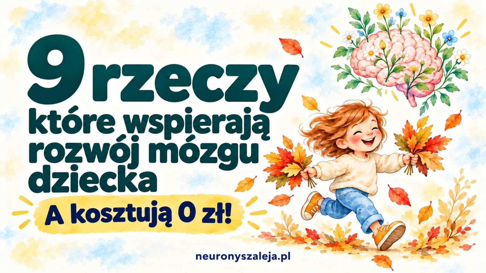 9 rzeczy, które wspierają rozwój mózgu dziecka
